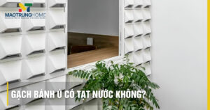 Gạch bánh ú có tạt nước không? Giải pháp chống mưa hắt hiệu quả