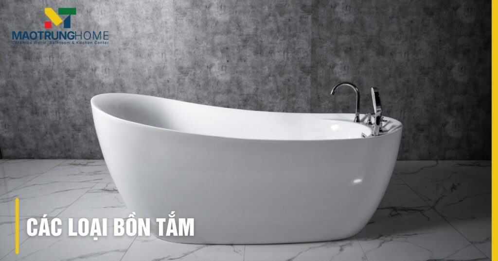 Các loại bồn tắm: Chọn chuẩn kiểu dáng, chức năng, chất liệu