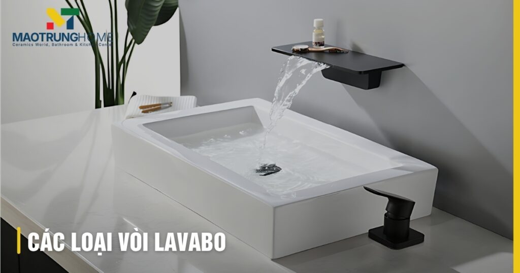 Các loại vòi Lavabo: Phân tích kiểu dáng, chất liệu, công năng