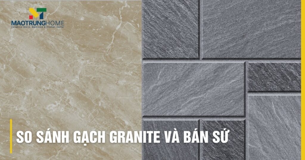 So sánh gạch Granite và gạch Bán Sứ: Phân biệt và Chọn đúng