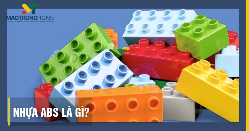 Nhựa ABS là gì: Khám phá cấu tạo, an toàn & ứng dụng thực tế.
