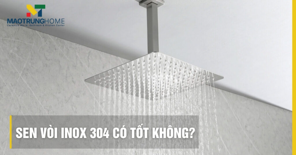 Sen vòi Inox 304 có tốt không: An toàn, bền bỉ, có nên mua?