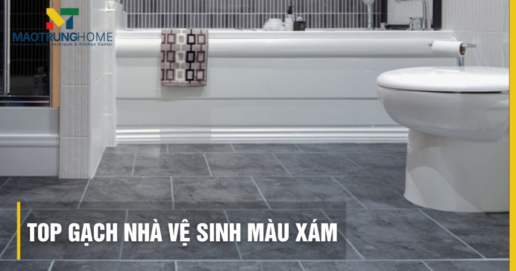 Top gạch nhà vệ sinh màu xám: Cẩm nang chọn và phối chuẩn kiến trúc sư