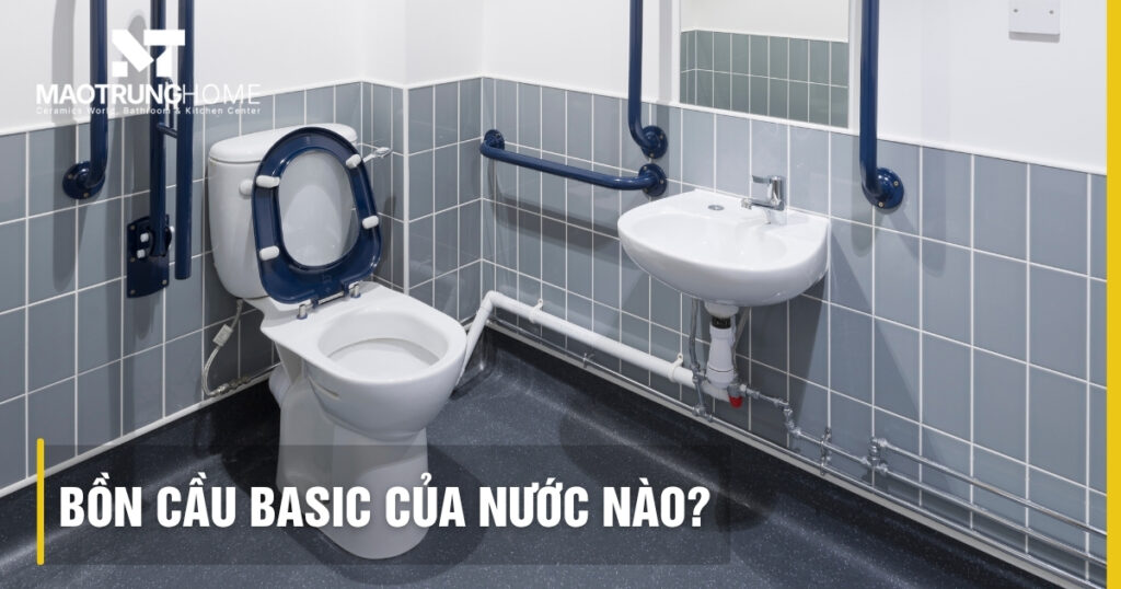 Bồn cầu Basic của nước nào: Xuất xứ Pháp và đánh giá chất lượng