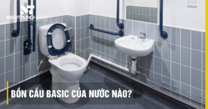 Bồn cầu Basic của nước nào: Xuất xứ Pháp và đánh giá chất lượng