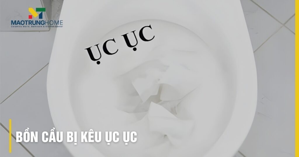 Bồn cầu bị kêu ục ục: 5 nguyên nhân và cách xử lý dứt điểm tại nhà