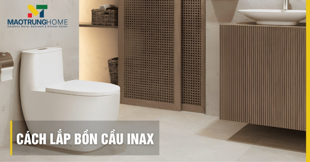 Bồn cầu INAX loại nào tốt: Top 4 mẫu bán chạy 2025 và cách chọn