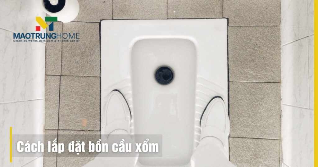 Cách lắp đặt bồn cầu xổm
