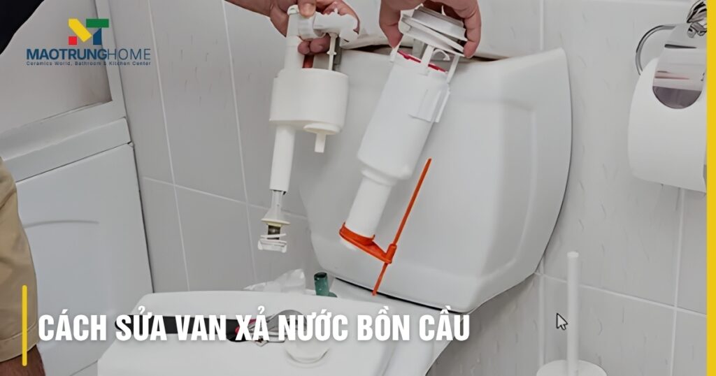 Cách sửa van xả nước bồn cầu tại nhà: Khắc phục rò rỉ, kẹt