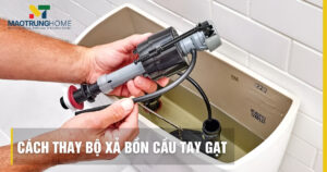 Cách thay bộ xả bồn cầu tay gạt: 5 bước tại nhà, khắc phục rò rỉ