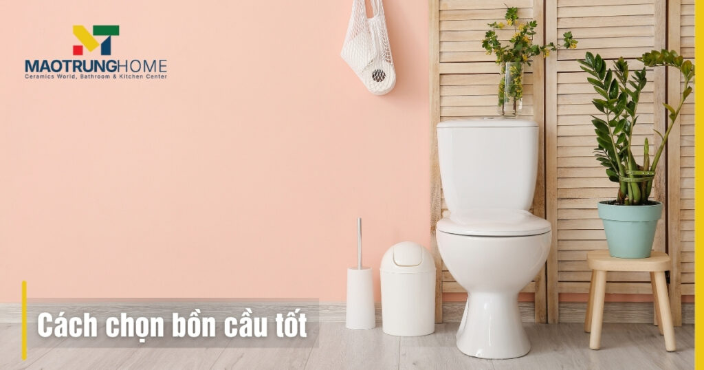 Cách chọn bồn cầu tốt
