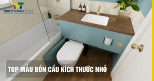 Kích thước bồn cầu nhỏ: Top mẫu và cách chọn tối ưu không gian 2025