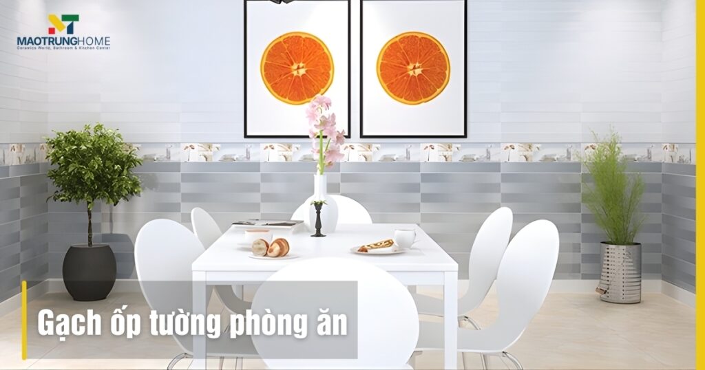 Gạch ốp tường phòng ăn: 50+ mẫu đẹp, dễ vệ sinh 2025