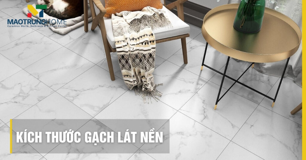 Kích thước gạch lát nền: Hướng dẫn chọn chuẩn mọi không gian 2025