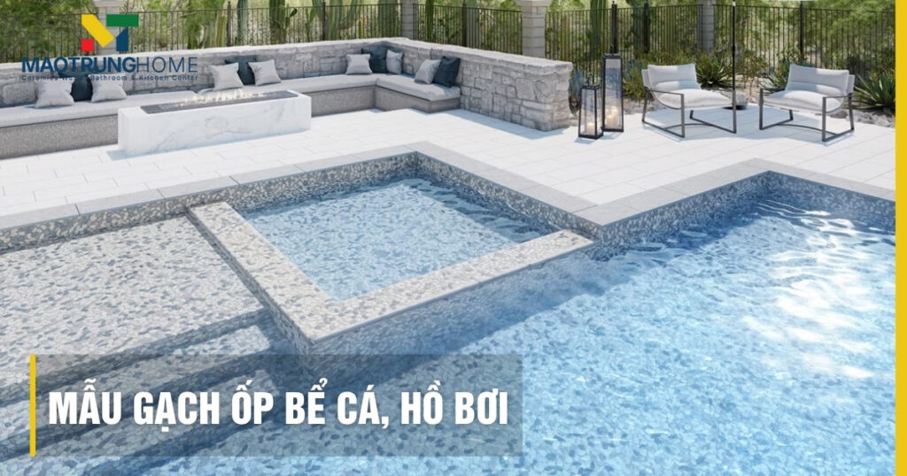 Top 15+ mẫu gạch ốp bể cá hồ bơi đẹp bền 2025: cẩm nang chọn
